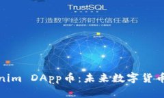 深入了解Tokenim DApp币：未来数字货币投资的新机